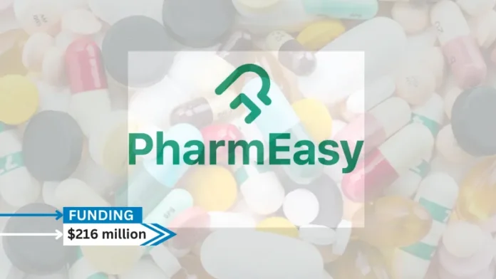 PharmEasy, an Indian online pharmacy company, has raised $216 million in a funding round headed by Manipal Education and Medical Group, led by Ranjan Pai, and previous investors.