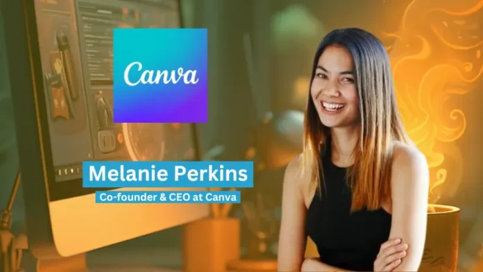 Many of you must have heard about Canva, but have you heard the inspiring story of Melanie Perkins, who founded it.