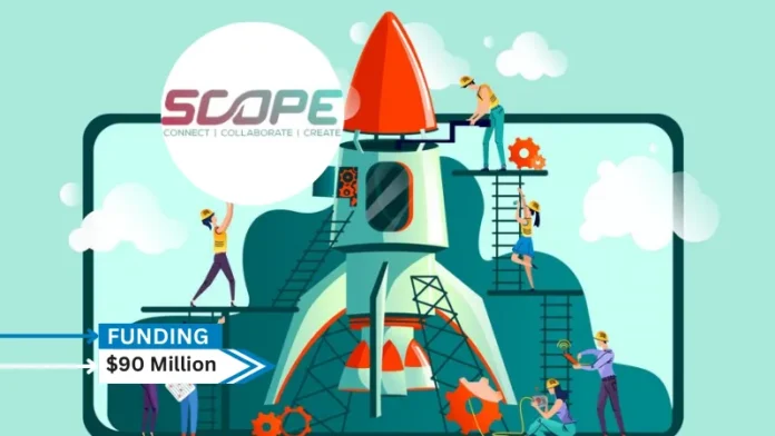 SCOPE, an invite-only networking platform for the startup ecosystem, has raised over $90 million in a capital round headed by Apricot Capital, based in Singapore, to strengthen its asset management division in the US.