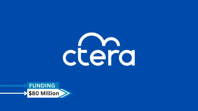 CTERA, an Israeli hybrid cloud data management startup, raised $80 million in primary and secondary fundraising led by growth equity firm PSG Equity.