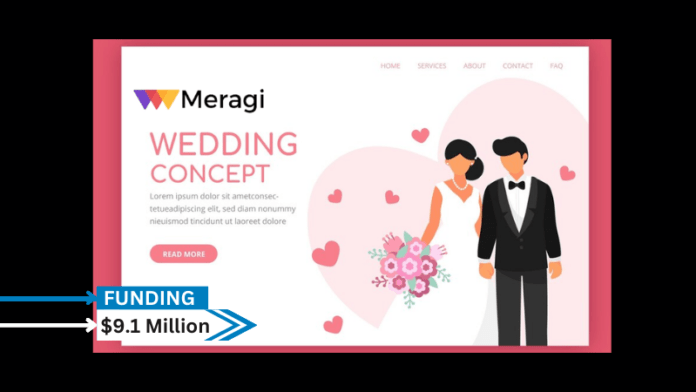 Accel, a venture capital firm, led the $9.1 million fundraising round for wedding services business Meragi.