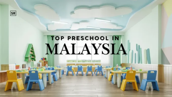 Best Preschool For Your Kids in Malaysia