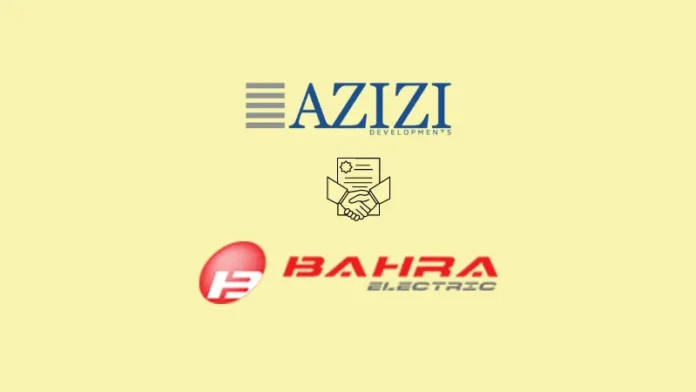 UAE-based Azizi Developments has partnered with Saudi Arabia's Bahra Electric, a leading electrical manufacturer.