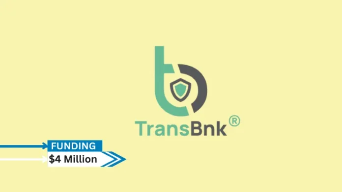 The transaction banking platform TransBnk, situated in Mumbai, India, has secured $4 million in Series A funding.