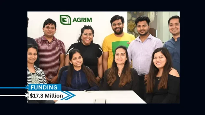 AGRIM, a B2B agri-inputs platform, Secured $17.3 million in Series B funding headed by Asia Impact and including Kalaari, India Quotient, Omnivore, and Accion Venture Lab.