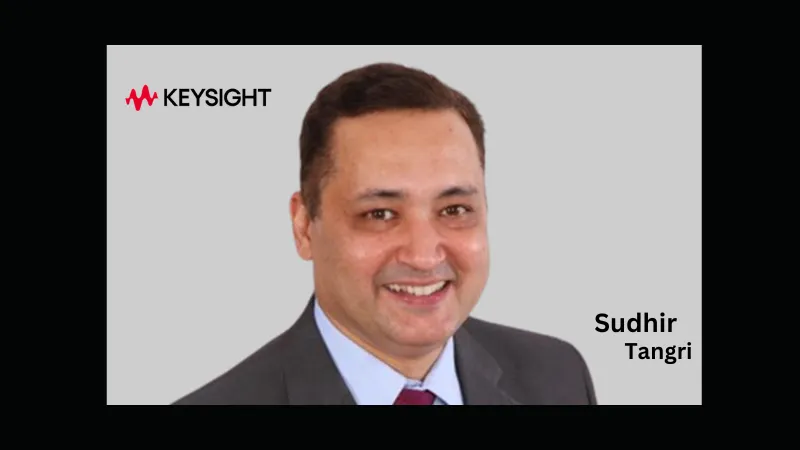 Sudhir Tangri has been appointed as the Vice President of Asia Pacific Sales by Keysight Technologies.