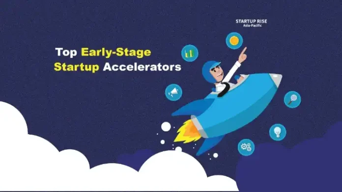 Best Early Stage Startup Accelerators Worldwide 2024