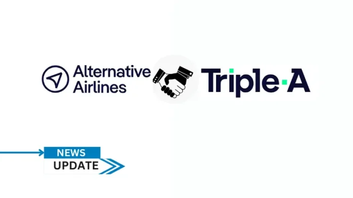 Alternative Airlines, the global flight booking experience that gives you more choice and flexibility, announced its partnership with Triple-A, which enables businesses to pay and get paid in digital currencies anytime, anywhere, without touching them.