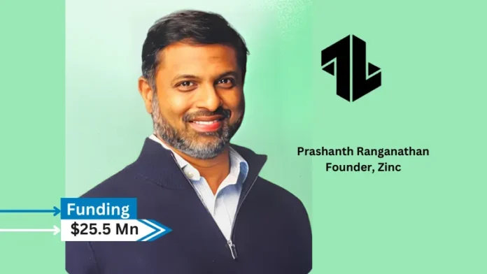 India-based Zinc founded by PaySense cofounder and former PayU Credit CEO Prashanth Ranganathan has secured $25.5 Mn (about INR 214 Cr) in a seed funding round led by Nexus Venture Partners with participation from Quona Capital, EDBI, Global Ventures, and Saison Capital.