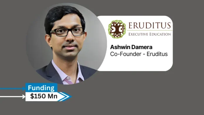 Mumbai, India-based Edtech Startup Eruditus has raised $150 million in a series F round at a flat valuation of $3.2 billion post-money, led by TPG’s The Rise Fund, part of TPG’s global impact investing platform.