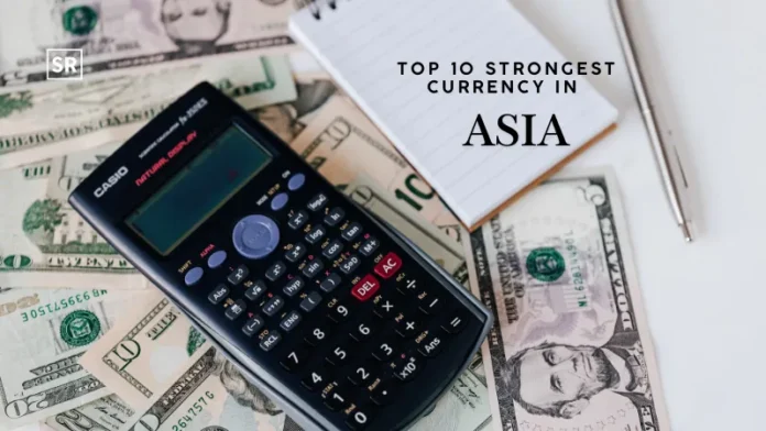 Top 10 Strongest Currency in Asia 2025