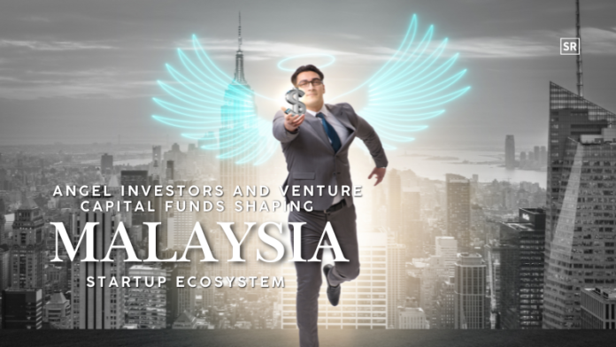 Leading Angel Investors and Venture Capital Funds Shaping Malaysia’s Startup Ecosystem