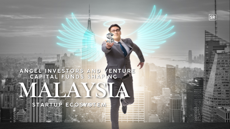Leading Angel Investors and Venture Capital Funds Shaping Malaysia’s Startup Ecosystem