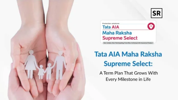 Tata AIA Launches Maha Raksha Supreme Select A Term Plan That Adapts to Life’s Milestones