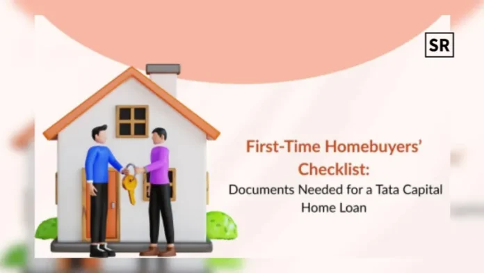 Essential Documents First-Time Homebuyers Need for a Tata Capital Home Loan
