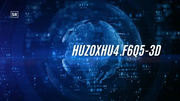 Huzoxhu4.f6q5-3d A Simple Guide to 3D, Automation, and Secure Data Tools