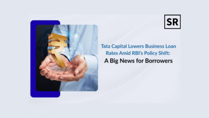 Tata Capital Lowers Business Loan Rates Amid RBI’s Policy Shift