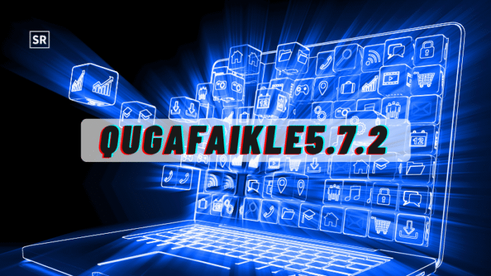 Qugafaikle5.7.2 Everything You Need to Know About the New Version