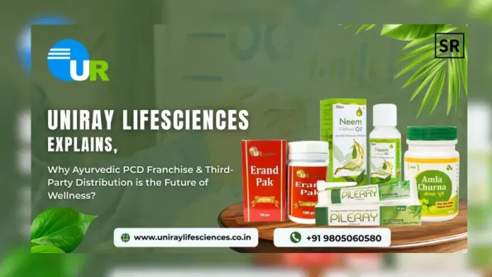 Uniray Lifesciences Highlights How Ayurvedic PCD Franchise and Third-Party Distribution Are Shaping the Future of Wellness