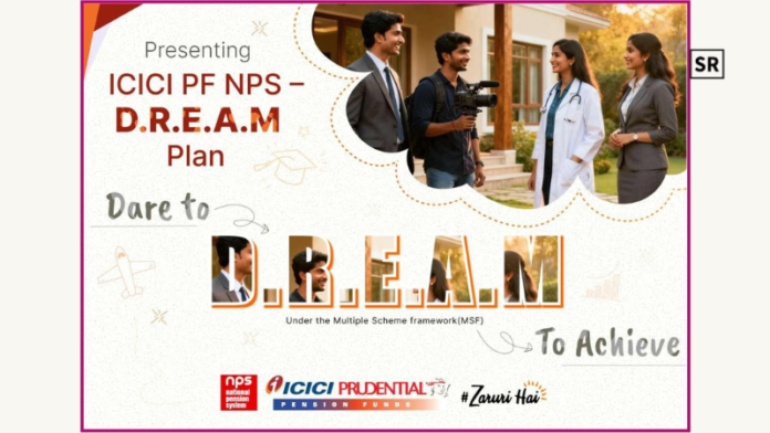 ICICI Prudential PFM Launches ICICI PF NPS D.R.E.A.M. Plan Under MSF