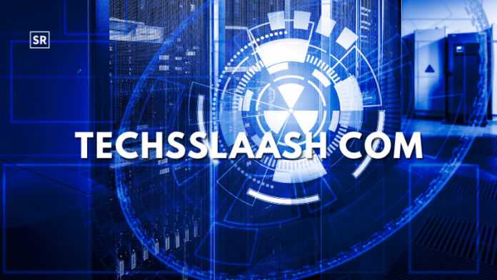Techsslaash com Review Features, Safety, Benefits, and Future Explained