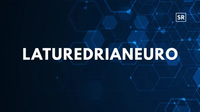 Laturedrianeuro Meaning, Spread, and the Truth Behind the Term