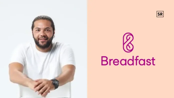 Breadfast raises $50 million pre-Series C round led by Mubadala Investment Company