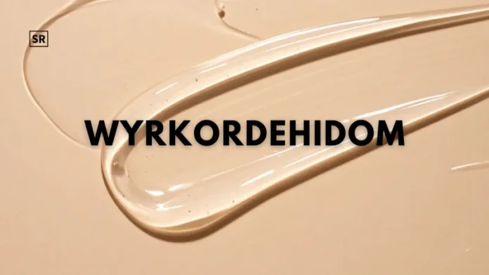 Complete Guide to Wyrkordehidom Benefits, Uses, and Safety