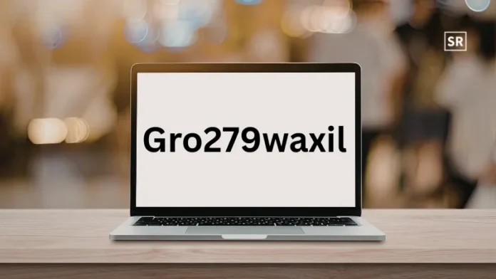 Gro279waxil Explained Meaning, Uses & Benefits in Simple Terms