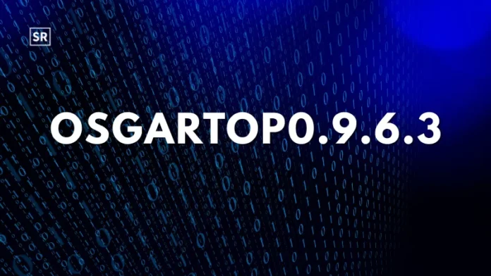 What is Osgartop0.9.6.3 Meaning, Features, and Whether It’s Safe