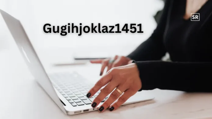 Gugihjoklaz1451 Explained Meaning, Structure, and Possible Reasons