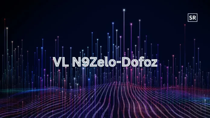Understanding VL N9Zelo-Dofoz A Simple Guide to Smarter Digital Systems
