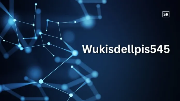 Understanding Wukisdellpis545 Meaning, Uses, and Future