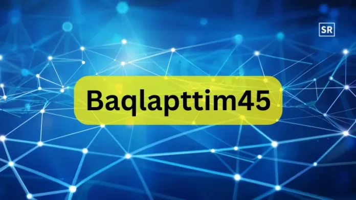 What is Baqlapttim45 A Simple Guide to Modern Digital Identifiers